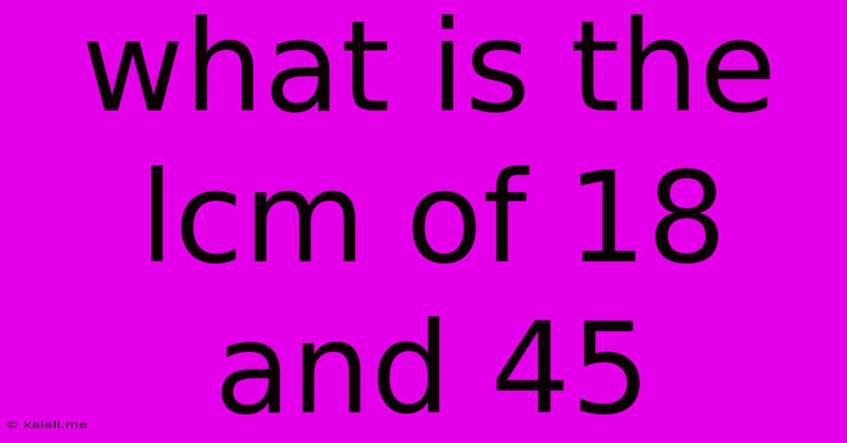 What Is The Lcm Of 18 And 45
