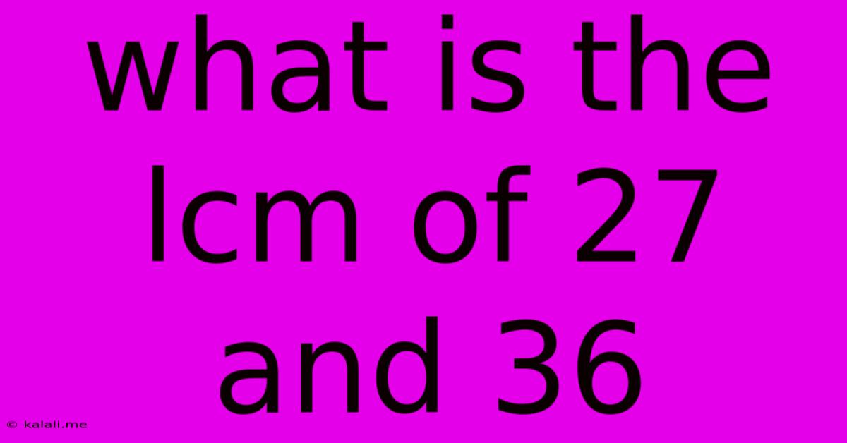 What Is The Lcm Of 27 And 36