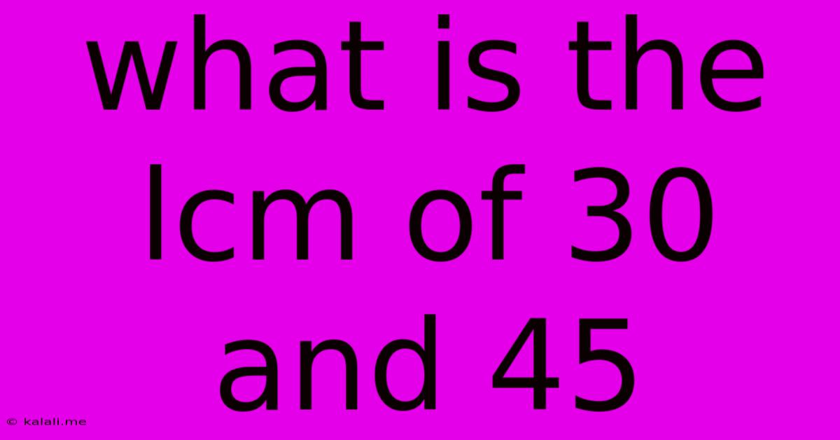 What Is The Lcm Of 30 And 45