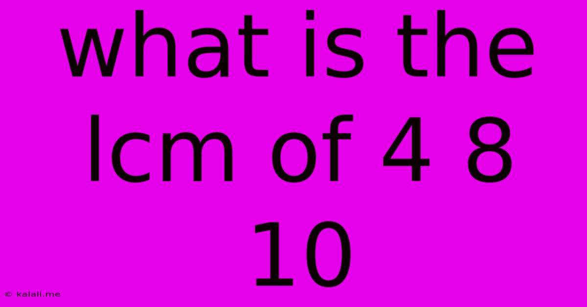What Is The Lcm Of 4 8 10