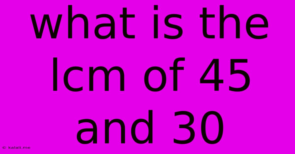 What Is The Lcm Of 45 And 30