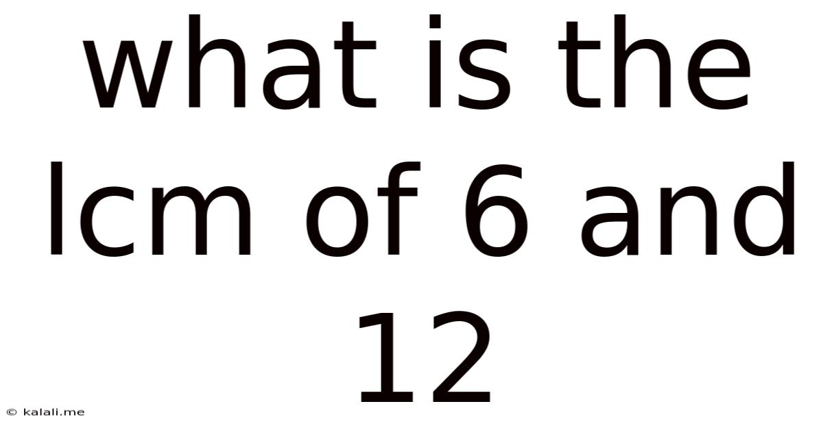 What Is The Lcm Of 6 And 12