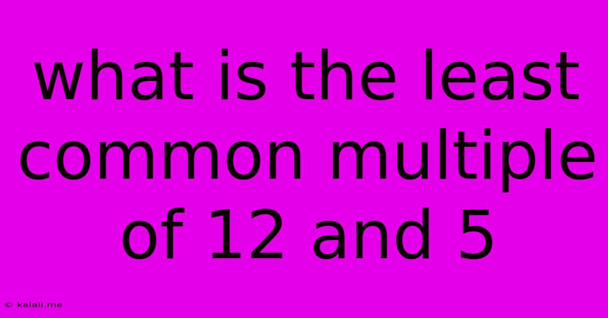 What Is The Least Common Multiple Of 12 And 5