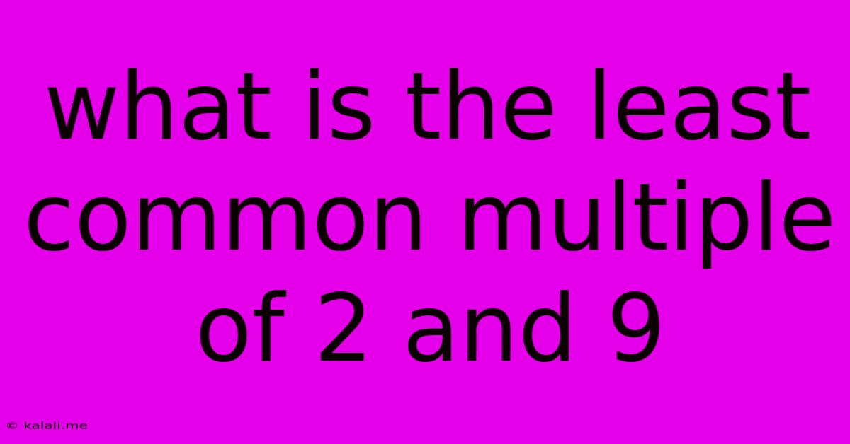 What Is The Least Common Multiple Of 2 And 9