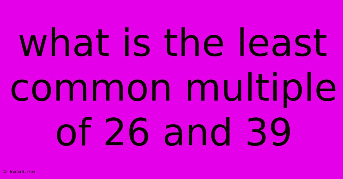 What Is The Least Common Multiple Of 26 And 39