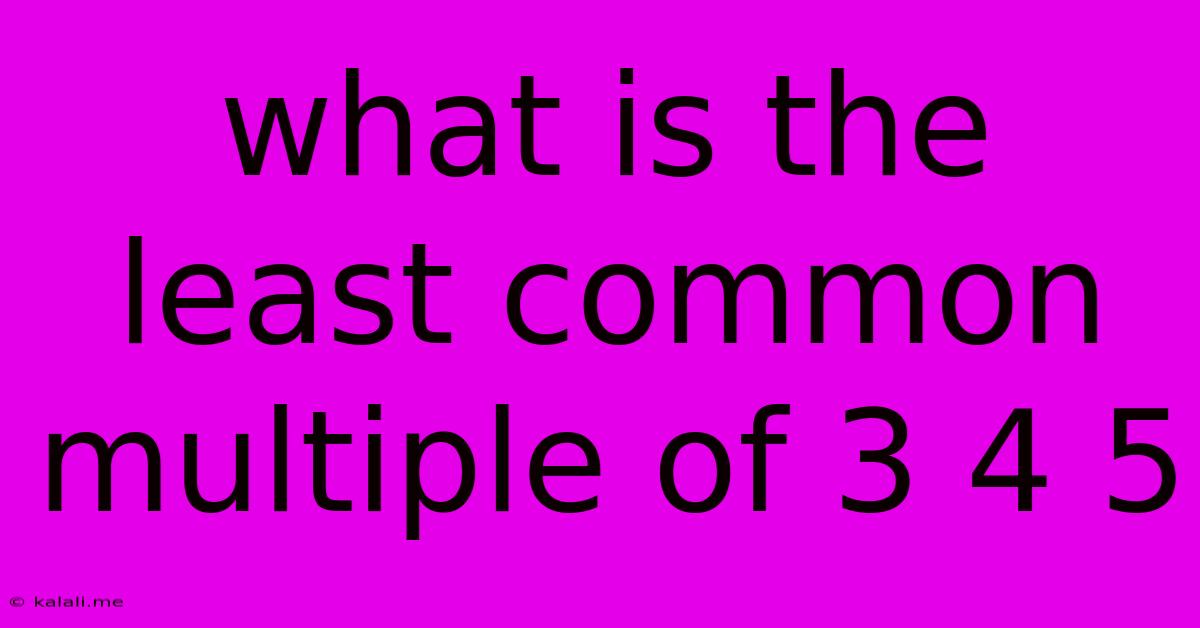 What Is The Least Common Multiple Of 3 4 5