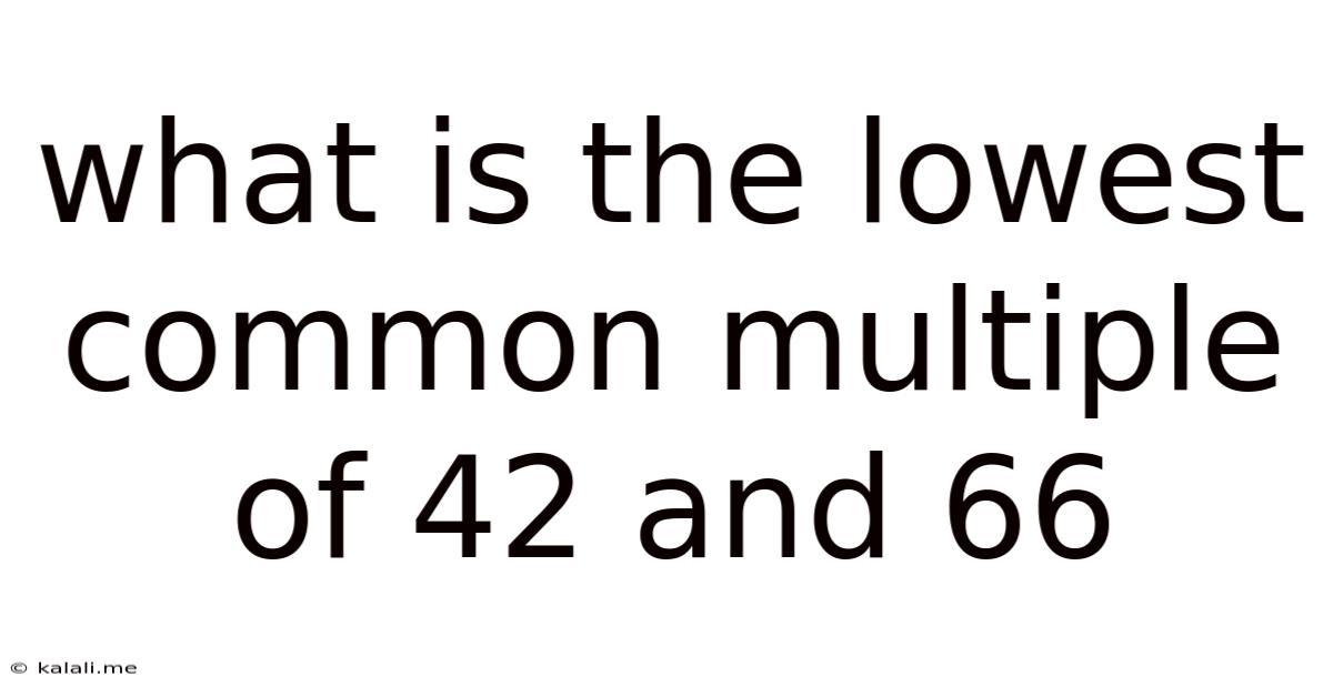 What Is The Lowest Common Multiple Of 42 And 66