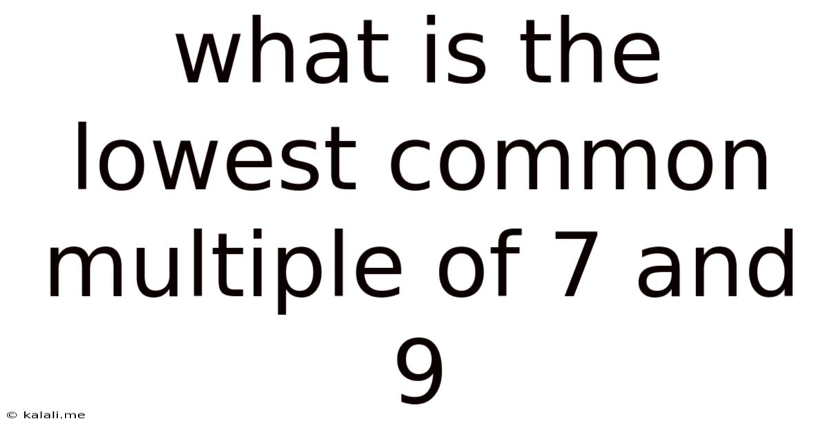 What Is The Lowest Common Multiple Of 7 And 9