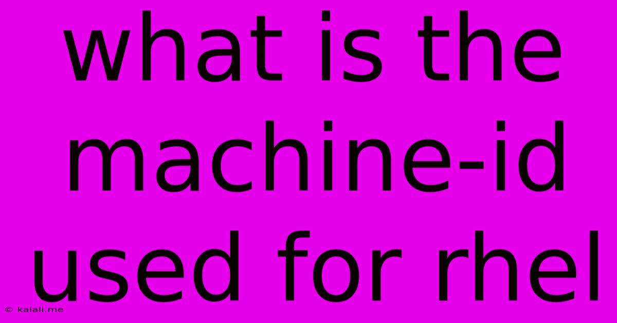 What Is The Machine-id Used For Rhel