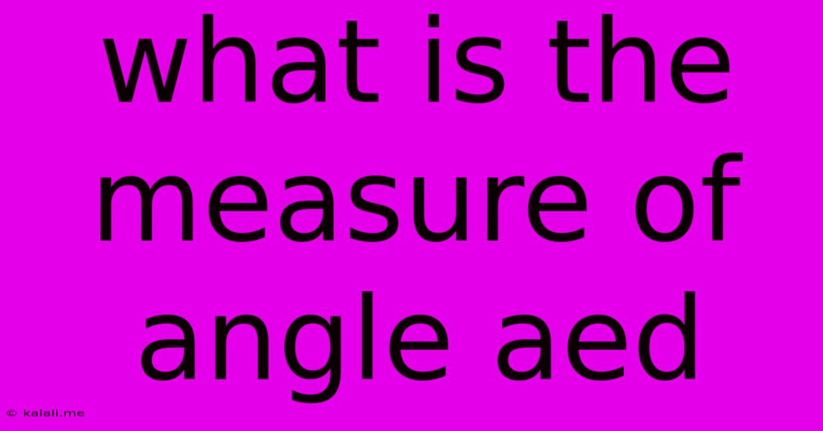 What Is The Measure Of Angle Aed