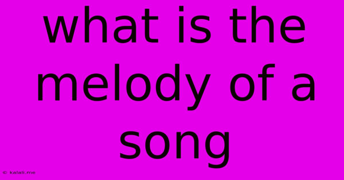 What Is The Melody Of A Song