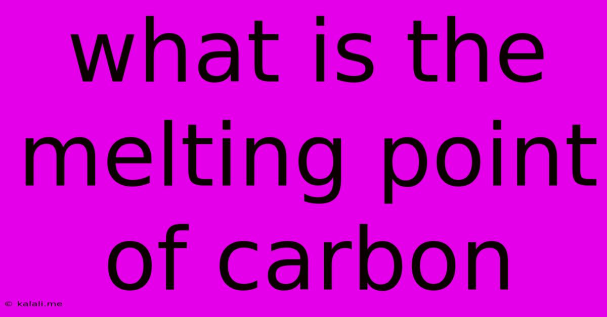 What Is The Melting Point Of Carbon