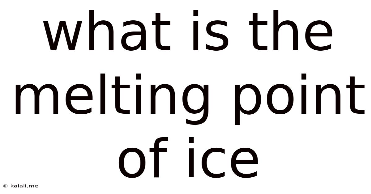 What Is The Melting Point Of Ice