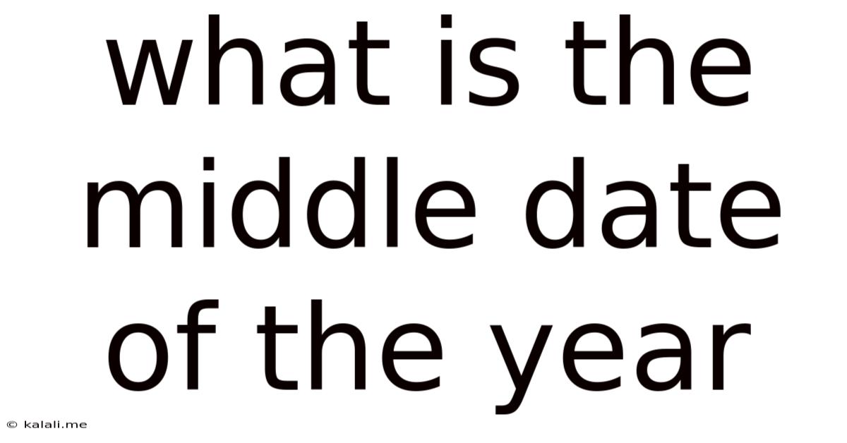 What Is The Middle Date Of The Year