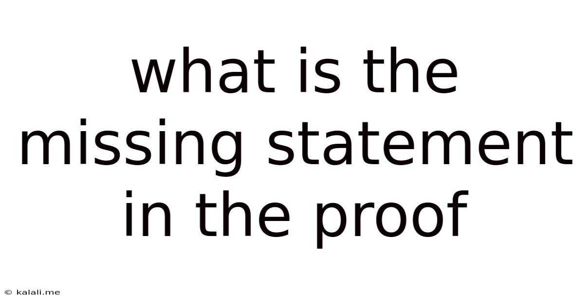 What Is The Missing Statement In The Proof