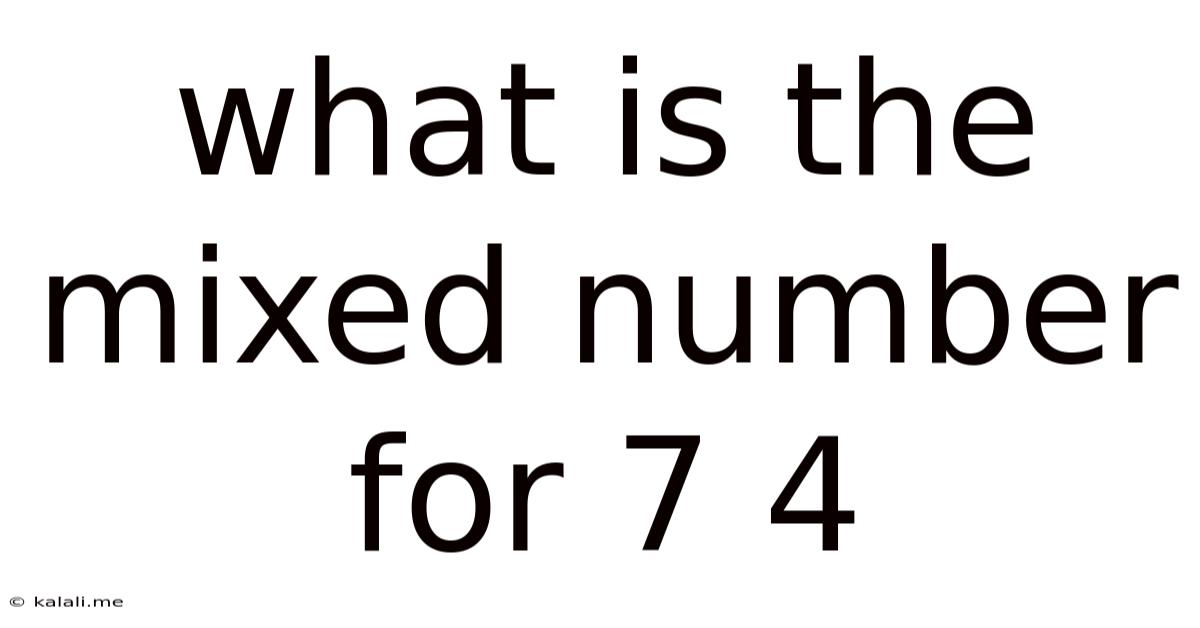 What Is The Mixed Number For 7 4