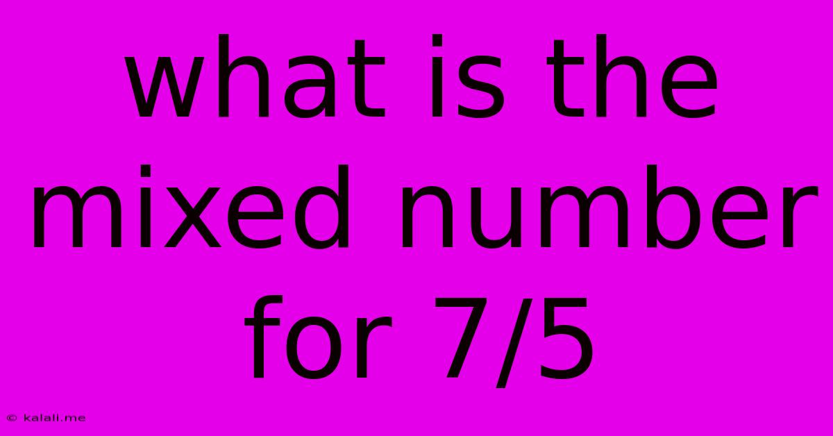 What Is The Mixed Number For 7/5