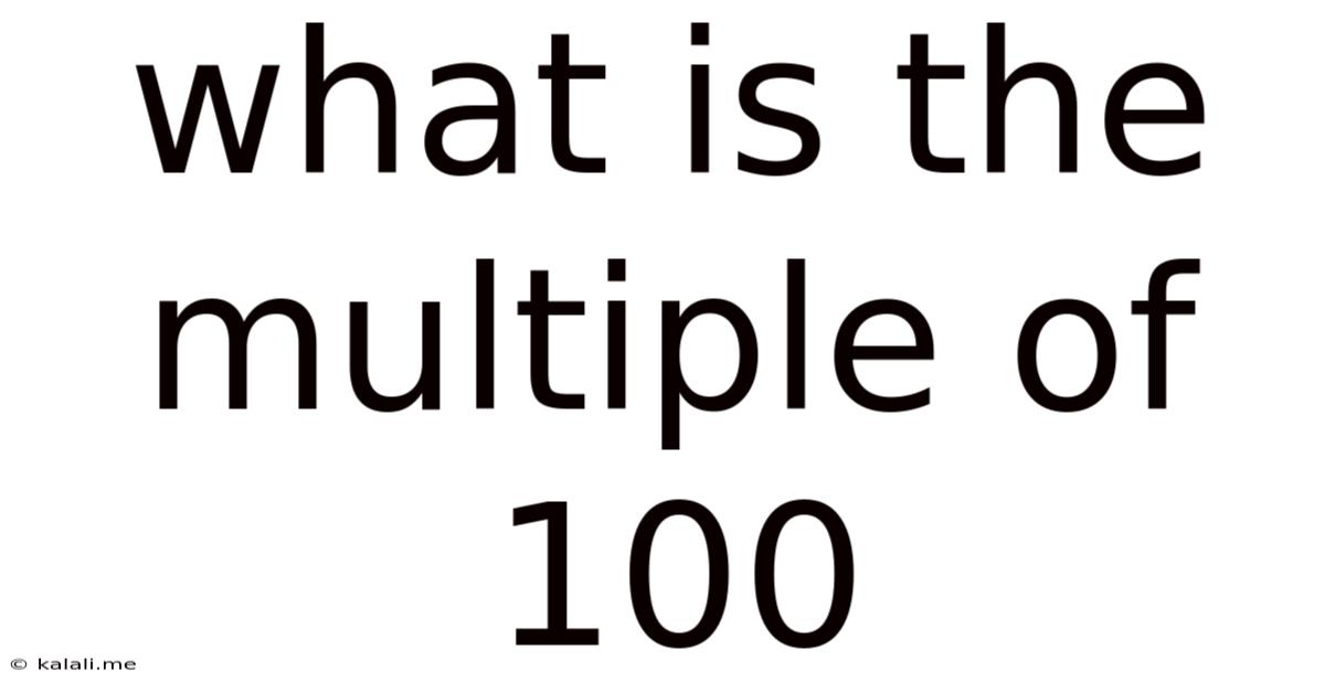 What Is The Multiple Of 100