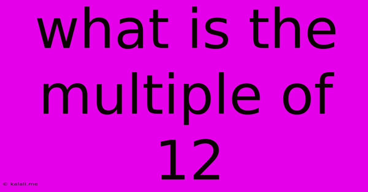 What Is The Multiple Of 12