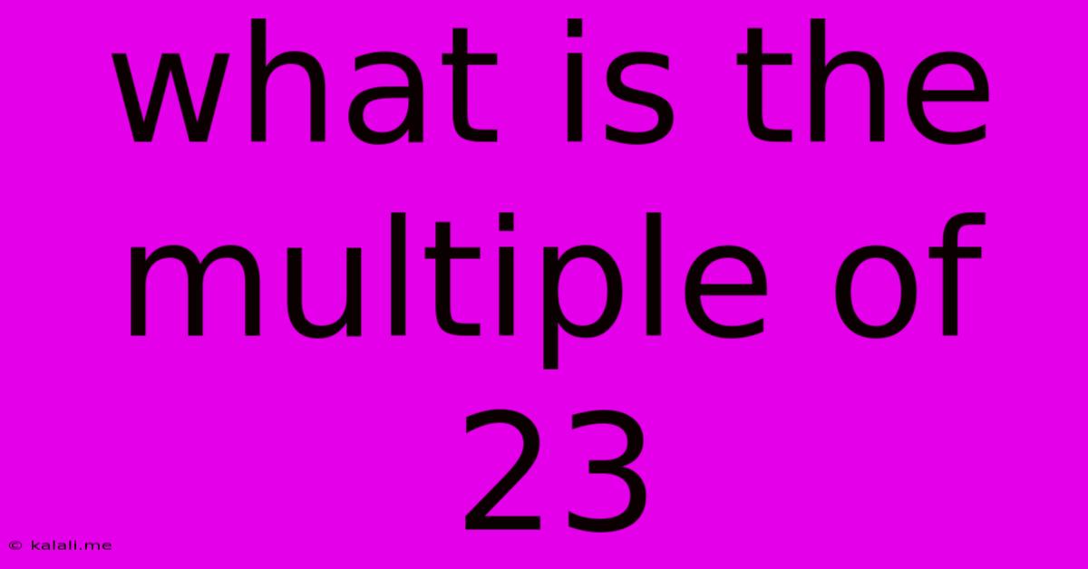 What Is The Multiple Of 23