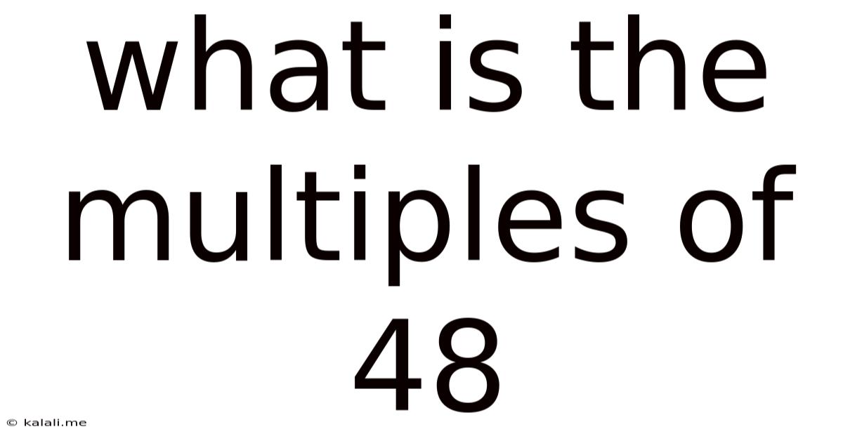 What Is The Multiples Of 48