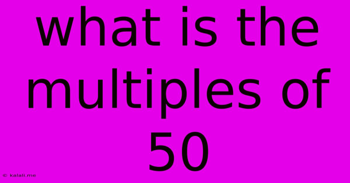 What Is The Multiples Of 50
