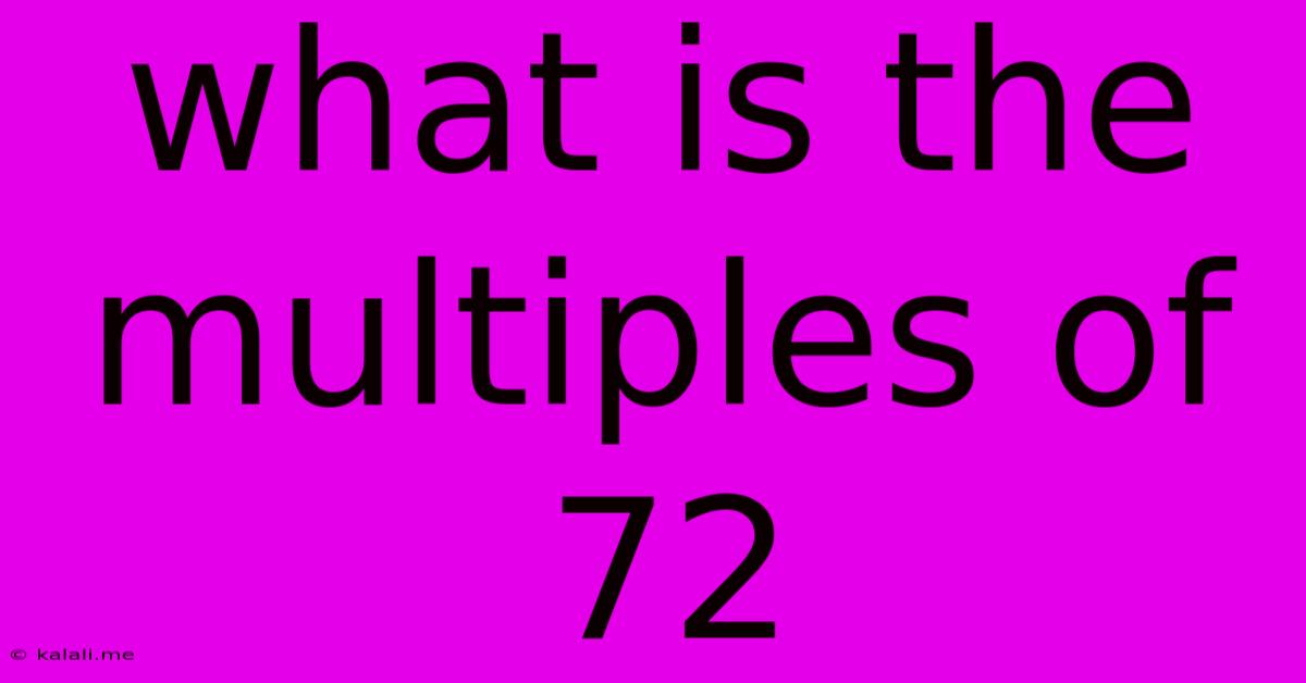 What Is The Multiples Of 72