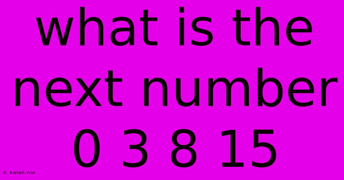 What Is The Next Number 0 3 8 15