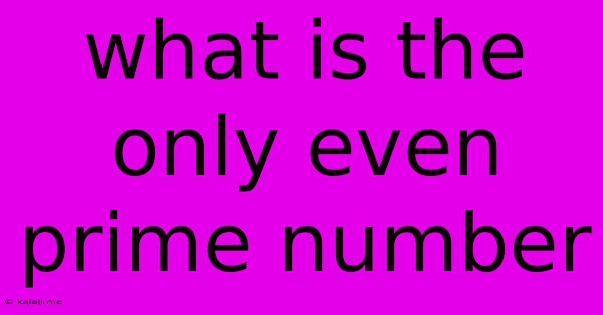 What Is The Only Even Prime Number