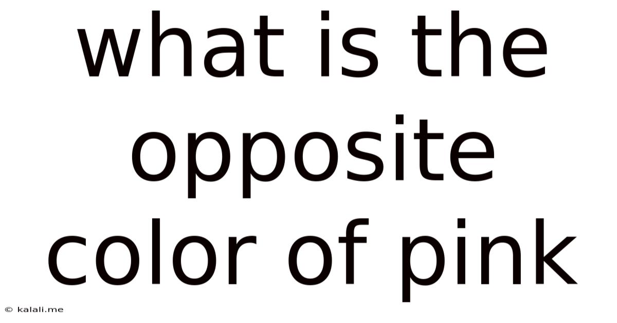 What Is The Opposite Color Of Pink