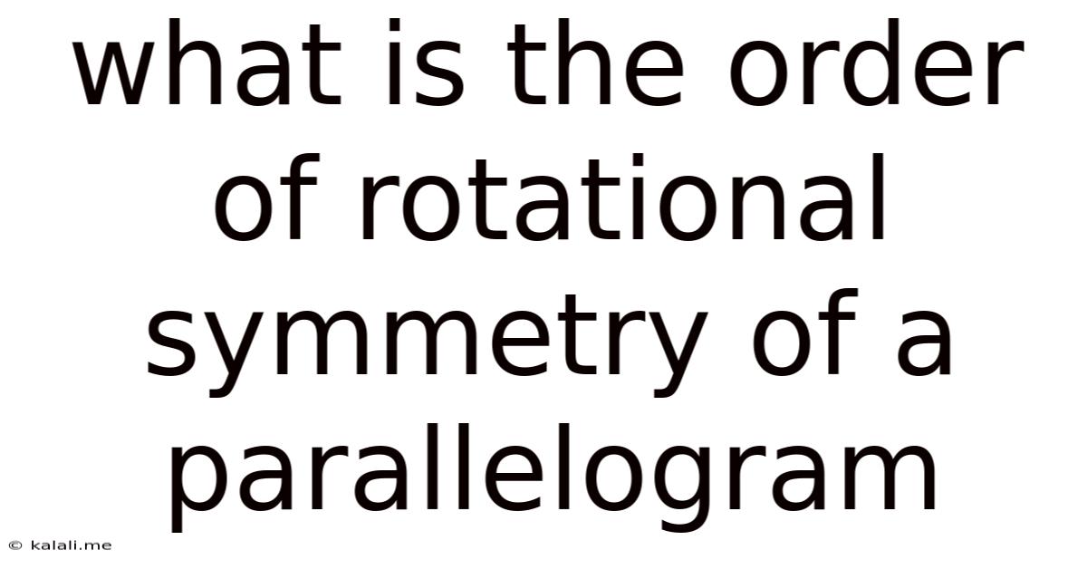 What Is The Order Of Rotational Symmetry Of A Parallelogram