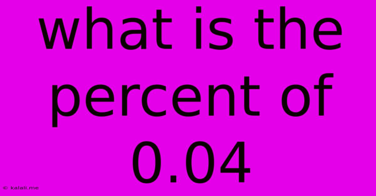 What Is The Percent Of 0.04