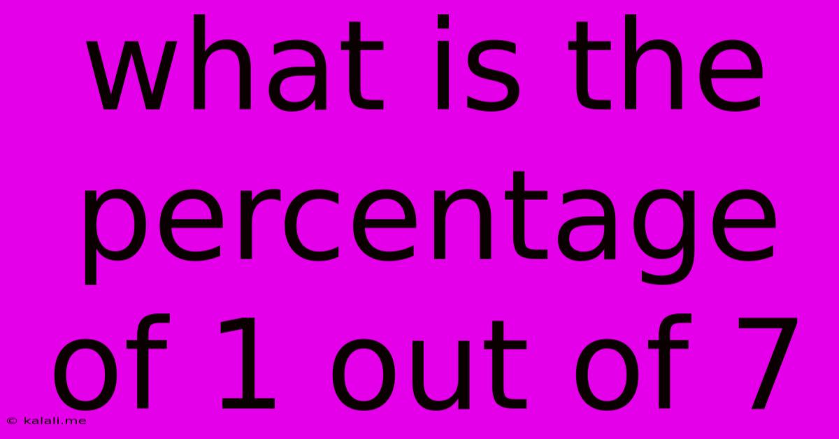 What Is The Percentage Of 1 Out Of 7