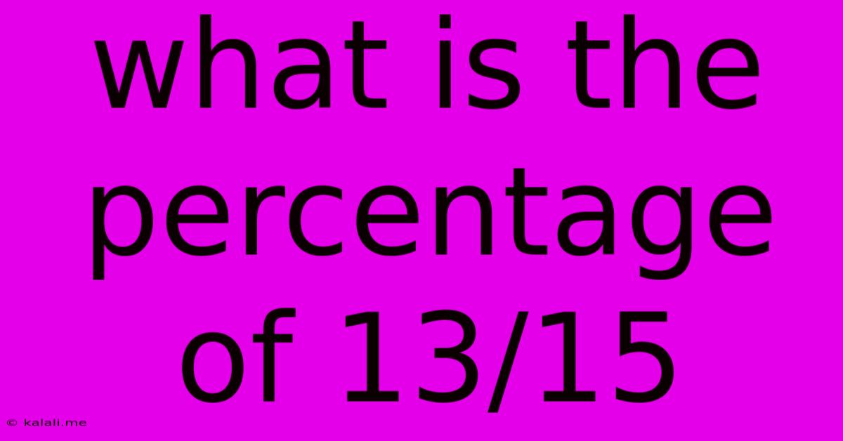 What Is The Percentage Of 13/15