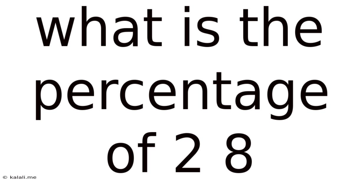 What Is The Percentage Of 2 8