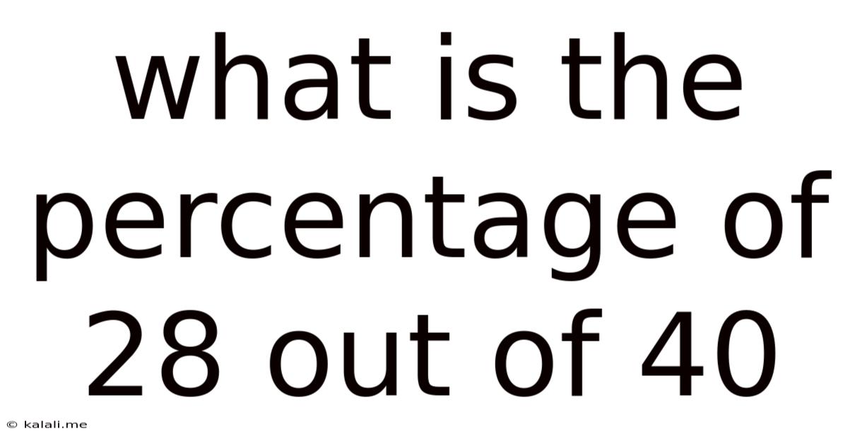 What Is The Percentage Of 28 Out Of 40