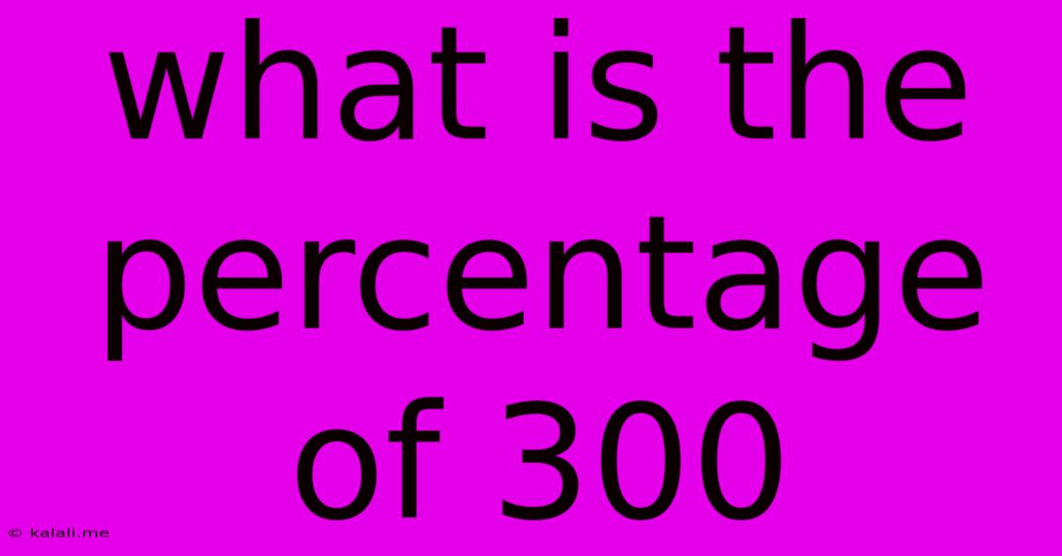 What Is The Percentage Of 300