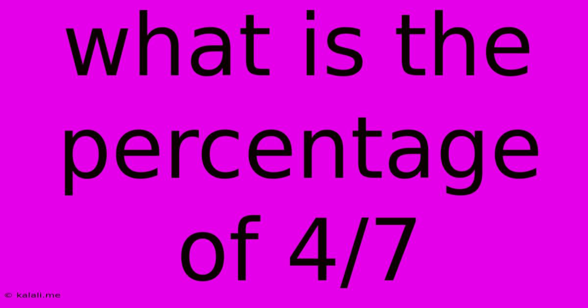 What Is The Percentage Of 4/7