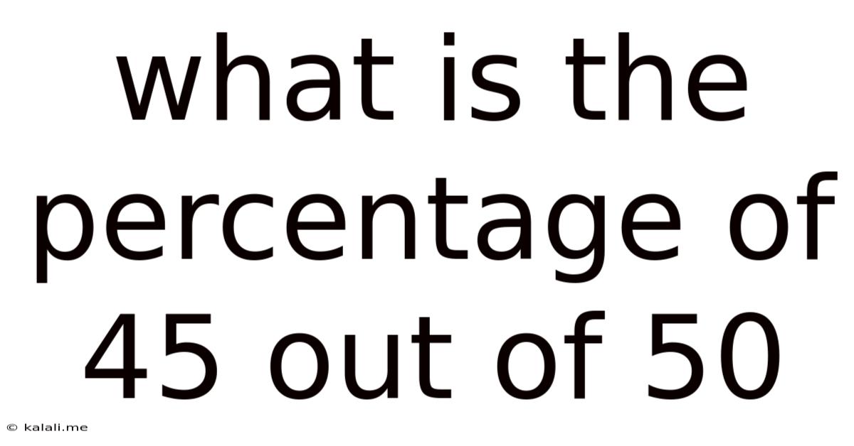 What Is The Percentage Of 45 Out Of 50