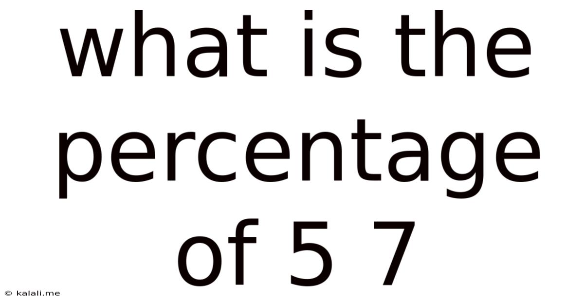 What Is The Percentage Of 5 7