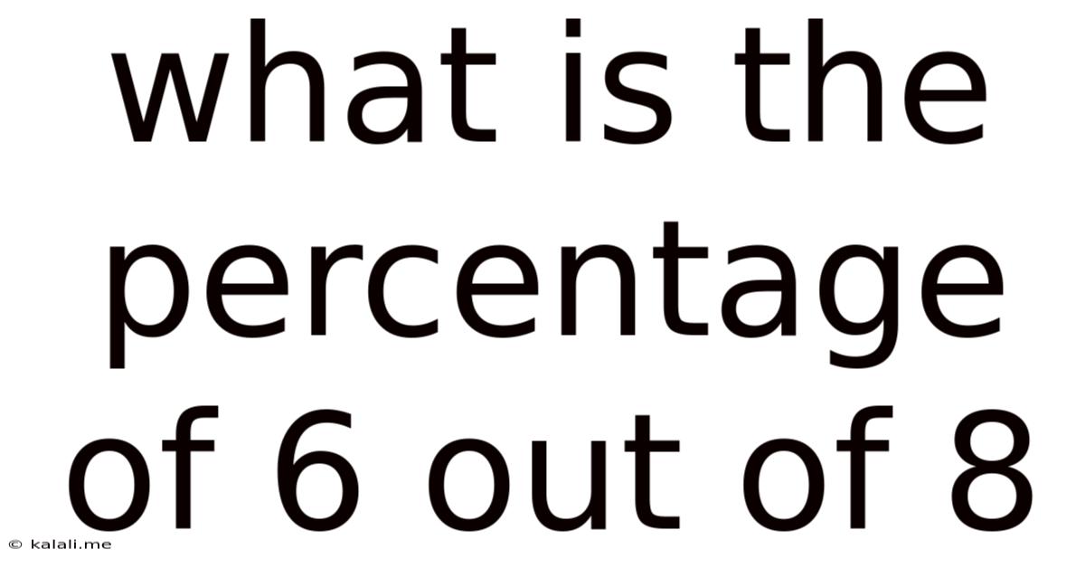 What Is The Percentage Of 6 Out Of 8