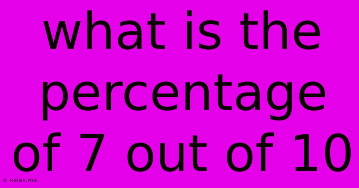 What Is The Percentage Of 7 Out Of 10