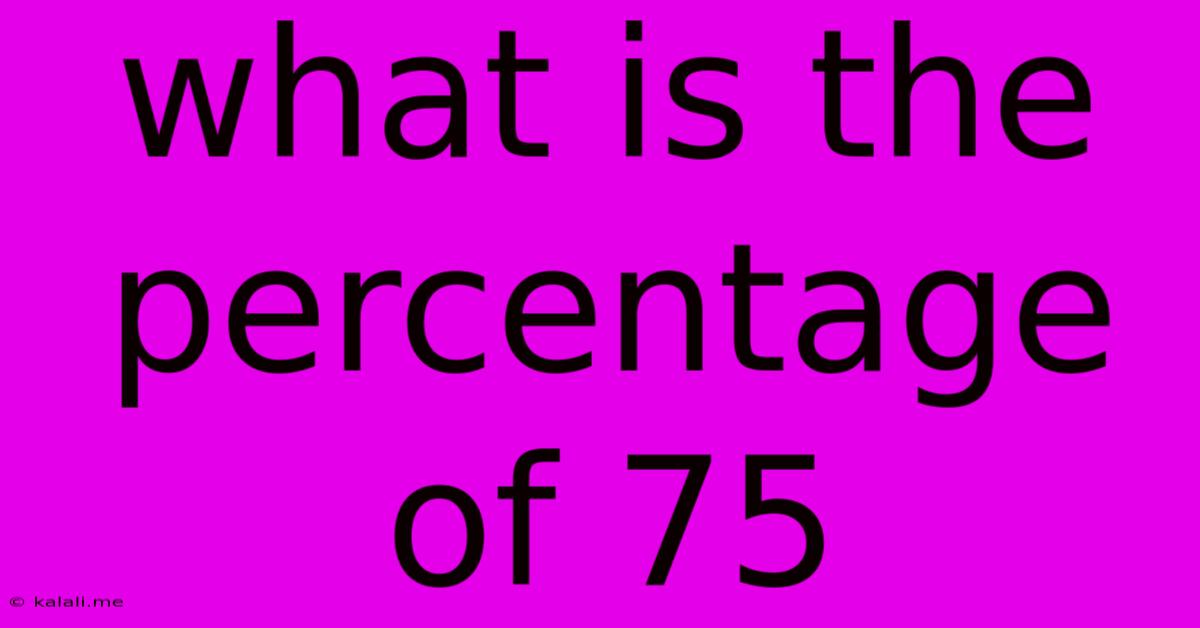 What Is The Percentage Of 75