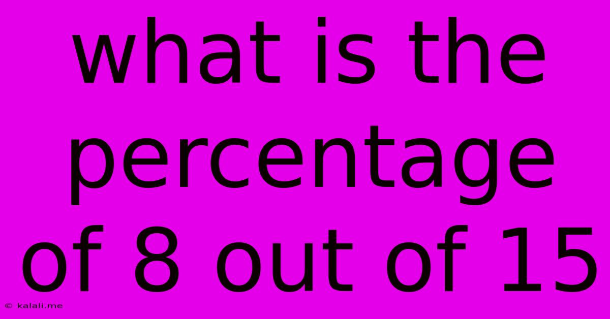What Is The Percentage Of 8 Out Of 15