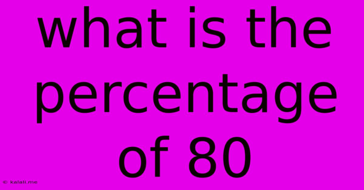What Is The Percentage Of 80
