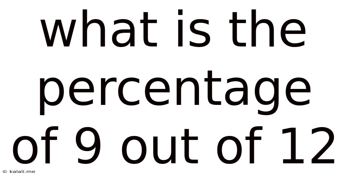 What Is The Percentage Of 9 Out Of 12