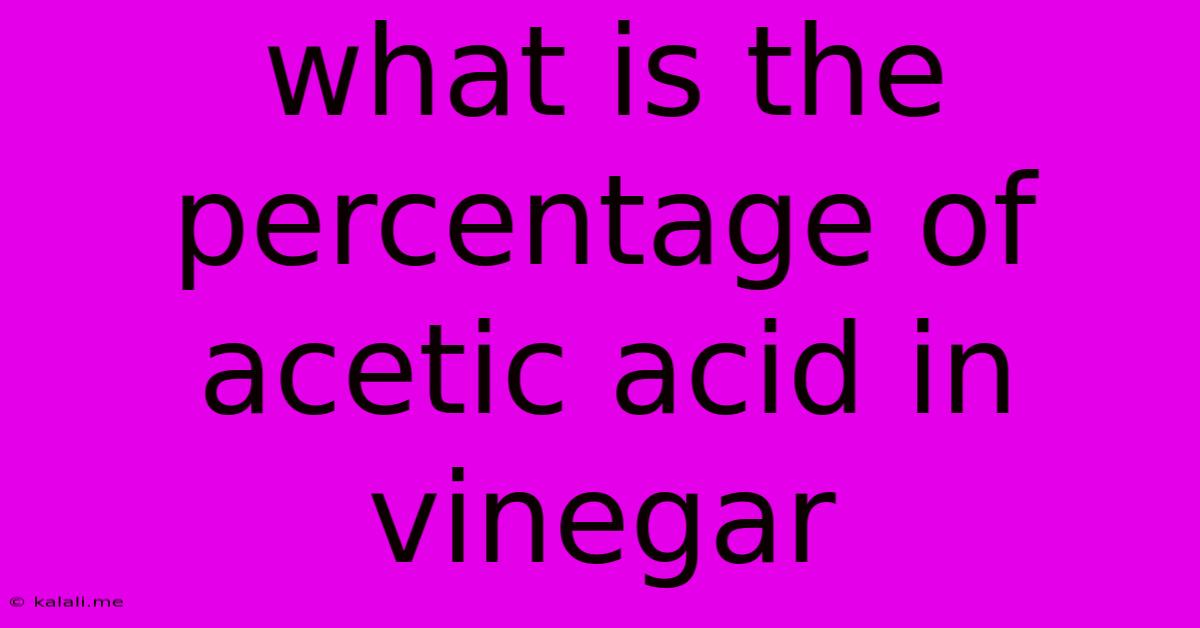 What Is The Percentage Of Acetic Acid In Vinegar