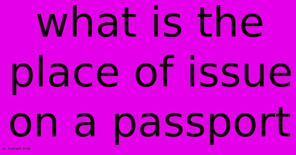 What Is The Place Of Issue On A Passport