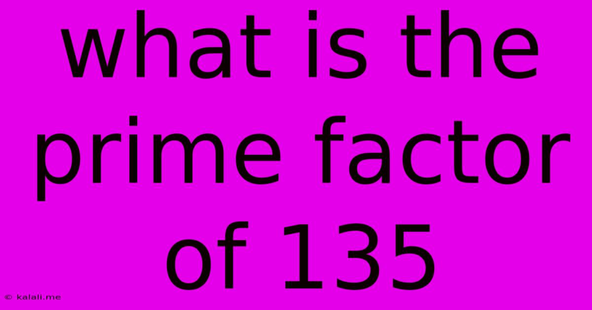 What Is The Prime Factor Of 135