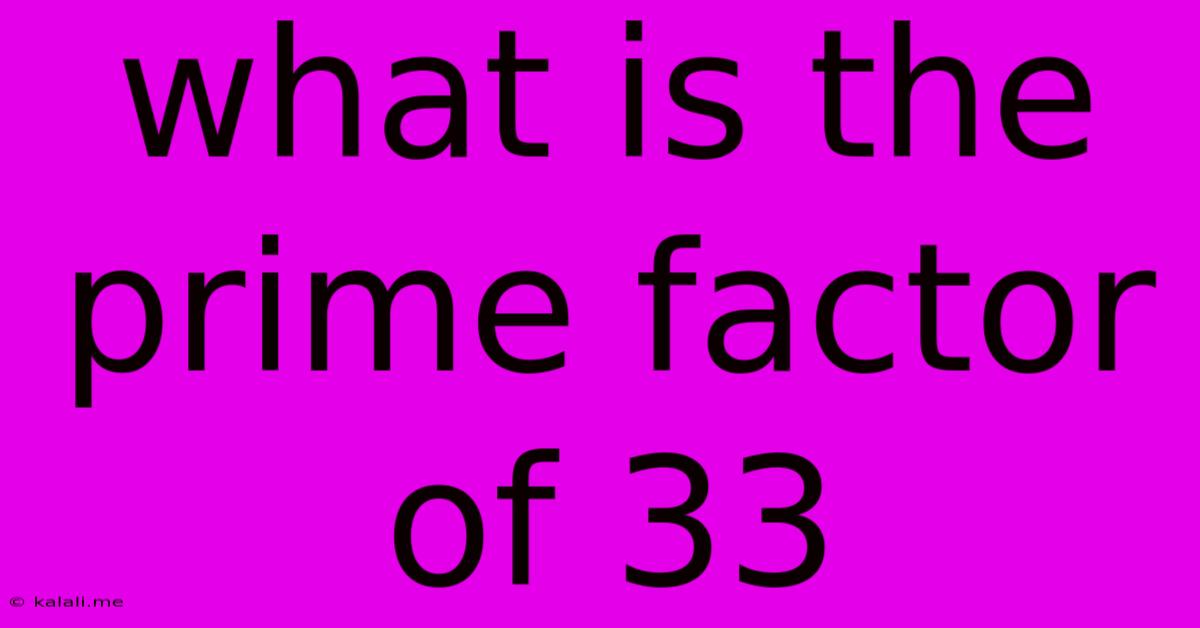 What Is The Prime Factor Of 33